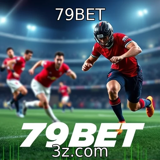 79BET Apostas esportivas: Análise imprescindível para elevar suas chances de vitória